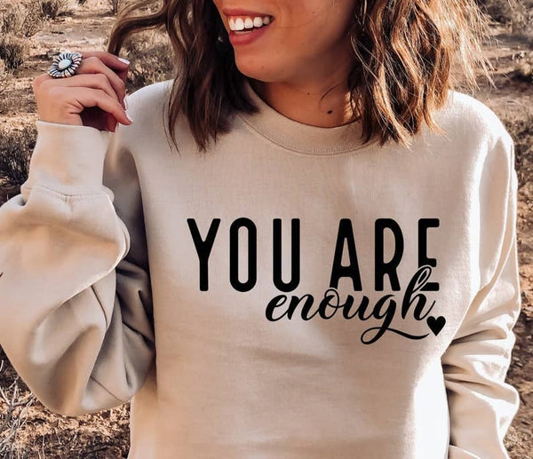 You Are enough Shirt, Motivational sweatshirt