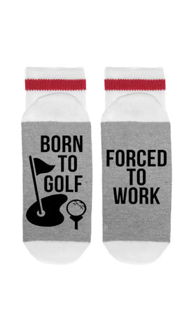 SOCK DIRTY TO ME-BORN TO GOLF-FORCED TO WORK