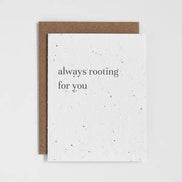 THE GOOD CARD 
Plantable Greeting Card - Always Rooting For You