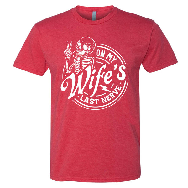 On My Wife's Last Nerve T-Shirt