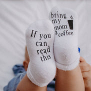 If you can read this Bring My Mom a Coffee® Baby Socks Gifts
