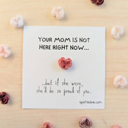 UPLIFTED Your Mom Would Be So Proud of You” Mini Encouragement Card