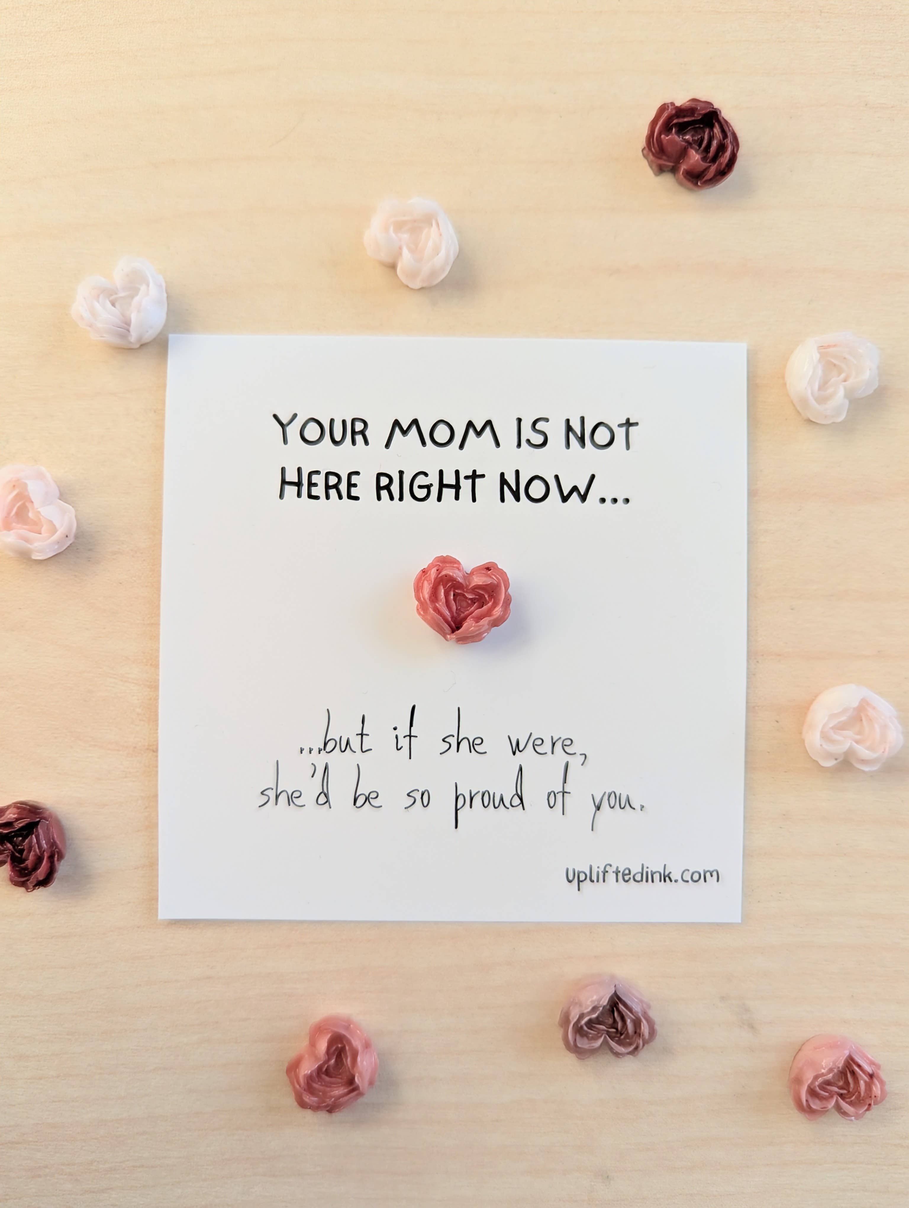 UPLIFTED Your Mom Would Be So Proud of You” Mini Encouragement Card