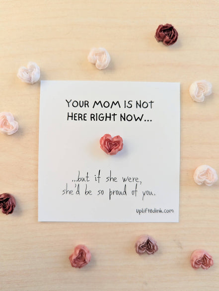UPLIFTED Your Mom Would Be So Proud of You” Mini Encouragement Card