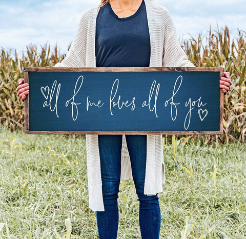 All Of Me Loves All Of You Sign - Farmhouse Home Sign - Wedd