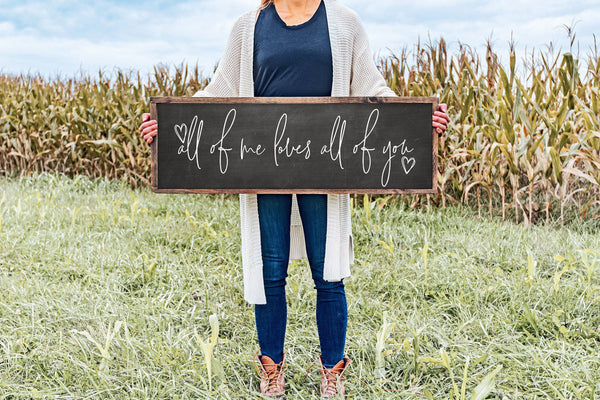All Of Me Loves All Of You Sign - Farmhouse Home Sign - Wedd