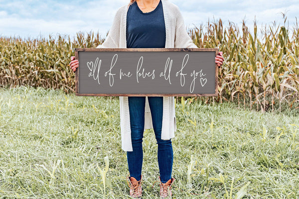 All Of Me Loves All Of You Sign - Farmhouse Home Sign - Wedd