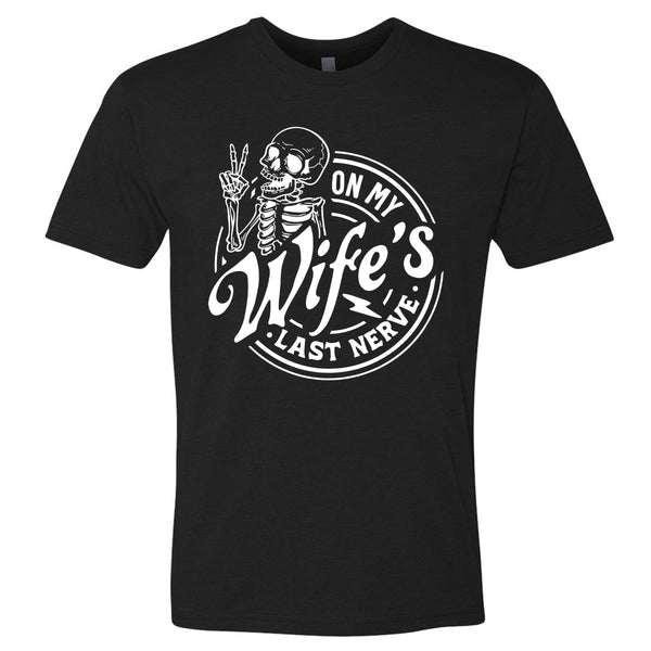 On My Wife's Last Nerve T-Shirt