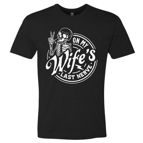 On My Wife's Last Nerve T-Shirt