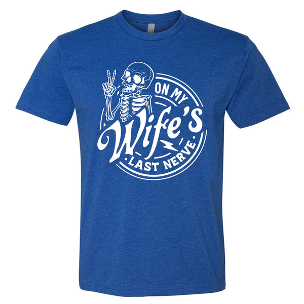 On My Wife's Last Nerve T-Shirt