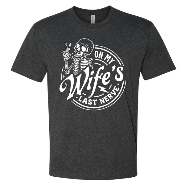On My Wife's Last Nerve T-Shirt
