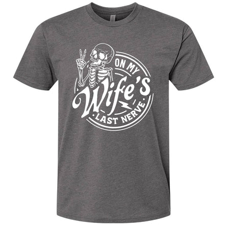 On My Wife's Last Nerve T-Shirt