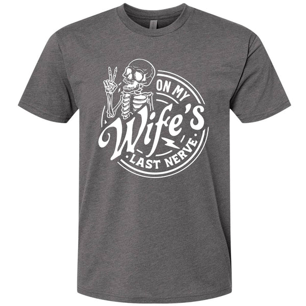 On My Wife's Last Nerve T-Shirt