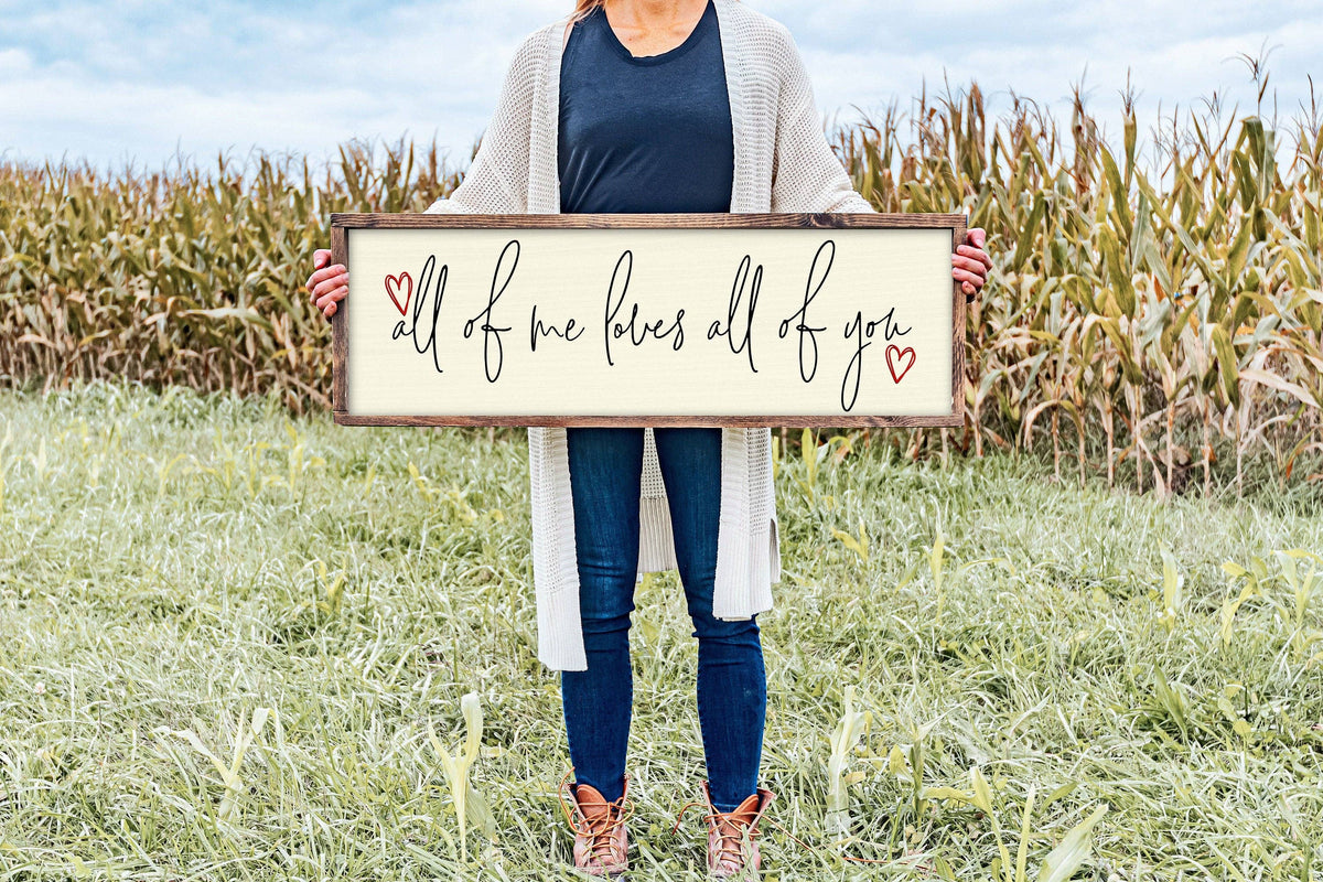 All Of Me Loves All Of You Sign - Farmhouse Home Sign - Wedd