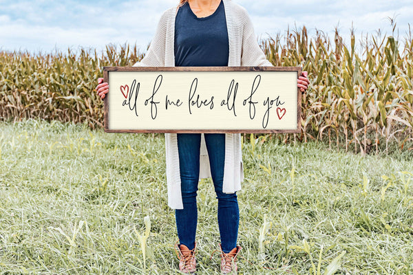 All Of Me Loves All Of You Sign - Farmhouse Home Sign - Wedd
