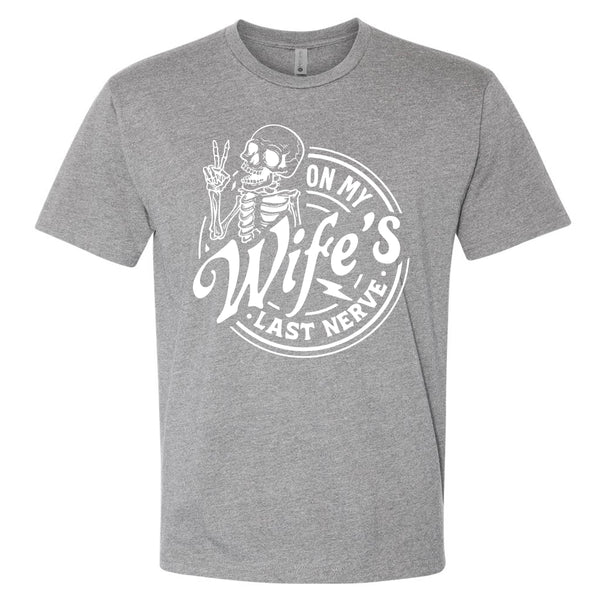 On My Wife's Last Nerve T-Shirt