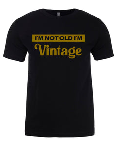 I'm Not Old I'm Vintage T-Shirt Unisex Funny Birthday Shirt