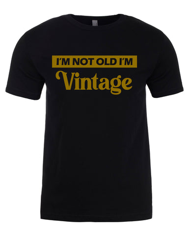 I'm Not Old I'm Vintage T-Shirt Unisex Funny Birthday Shirt