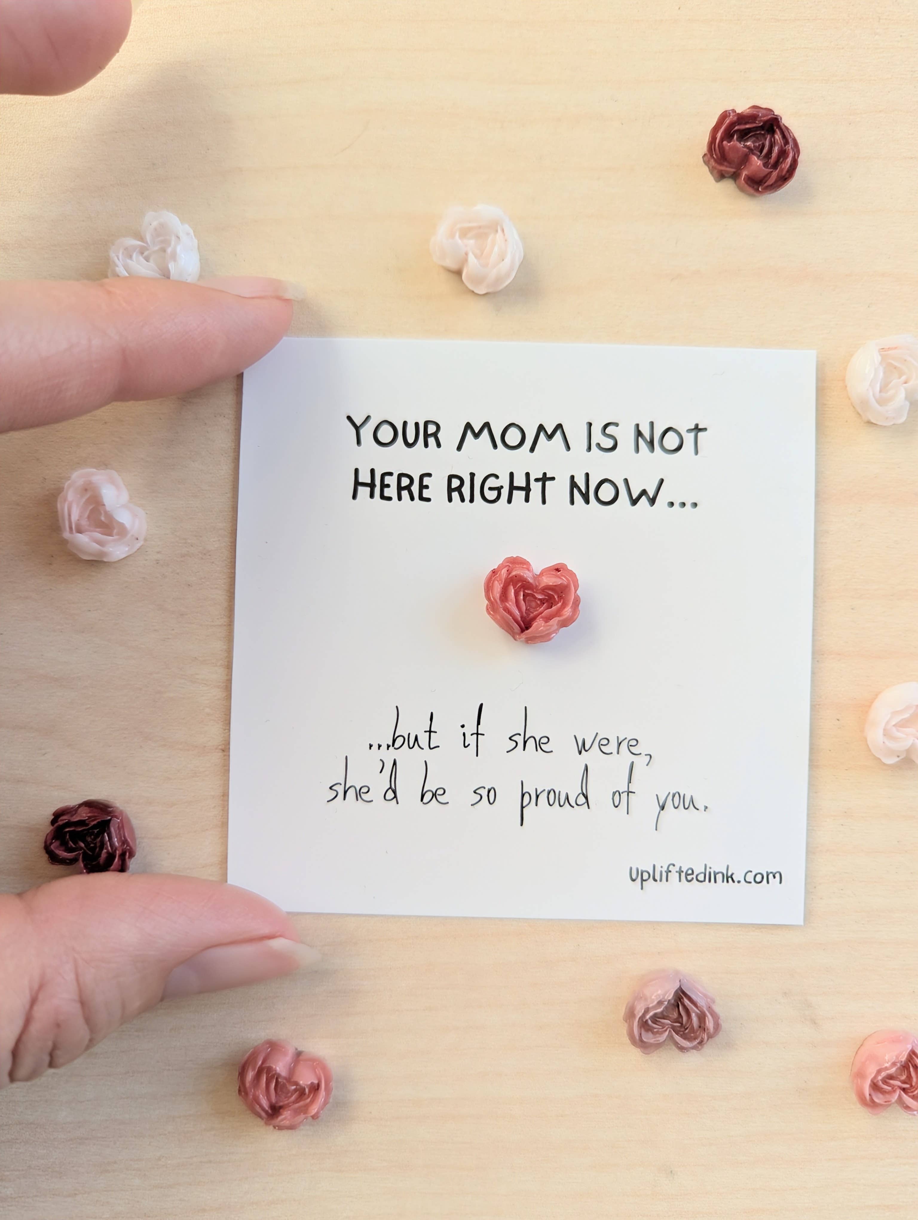 UPLIFTED Your Mom Would Be So Proud of You” Mini Encouragement Card