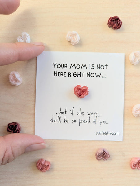 UPLIFTED Your Mom Would Be So Proud of You” Mini Encouragement Card