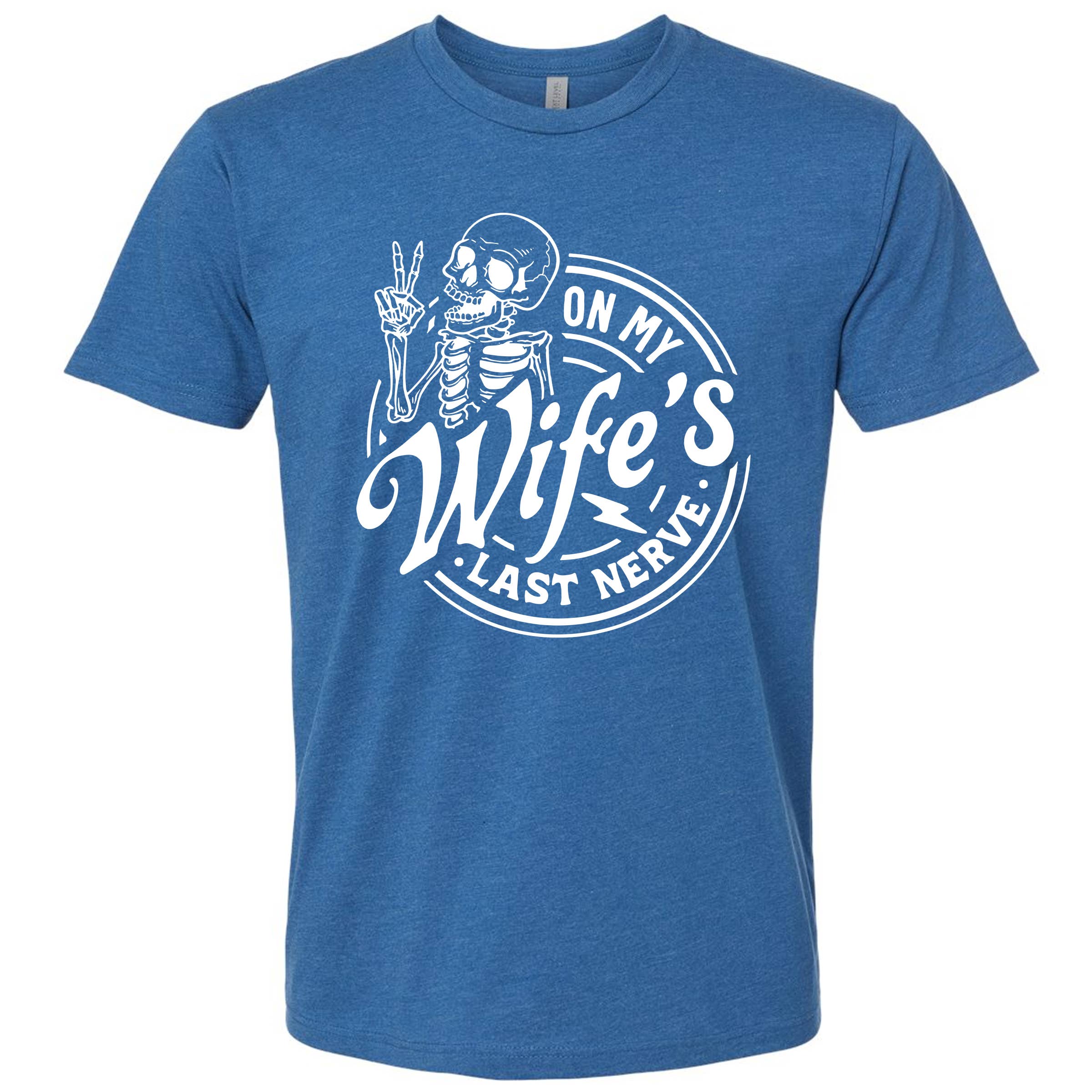 On My Wife's Last Nerve T-Shirt