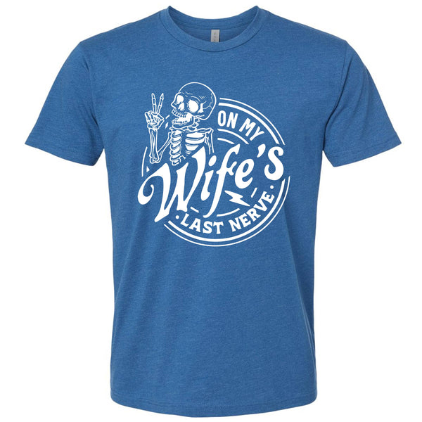 On My Wife's Last Nerve T-Shirt