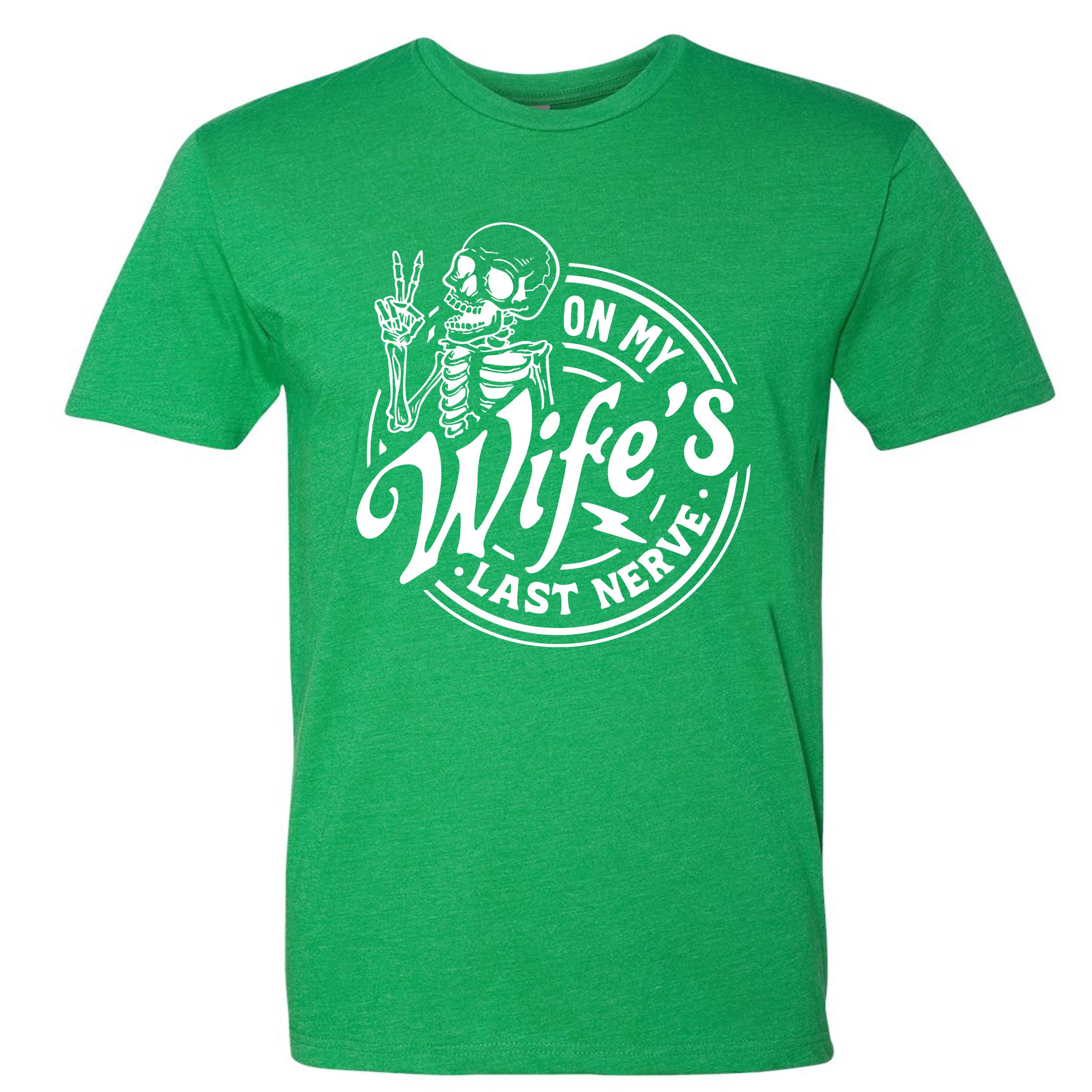 On My Wife's Last Nerve T-Shirt