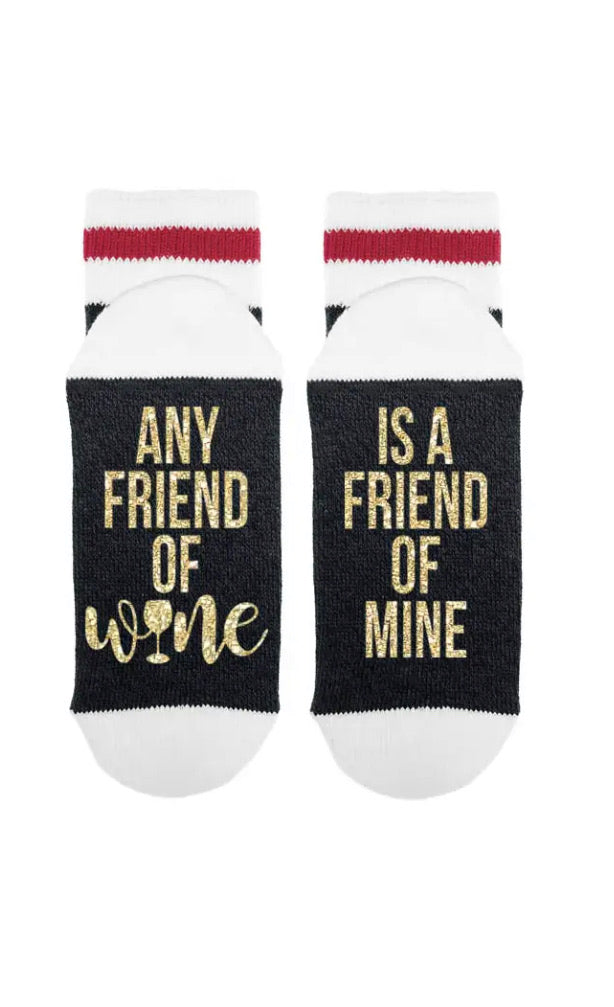 SOCK DIRTY TO ME-ANY FRIEND OF WINE IS A FRIEND OF MINE